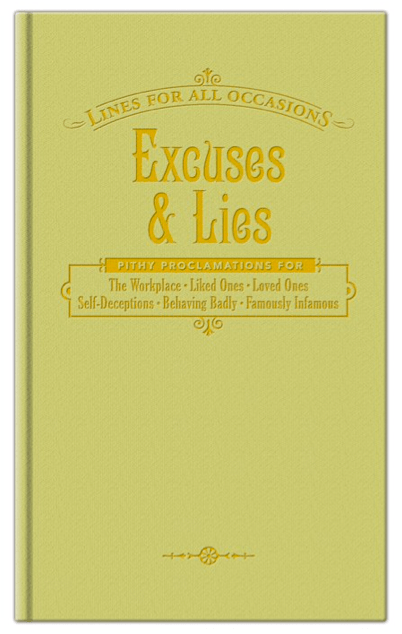 Excuses & Lies For All Occasions