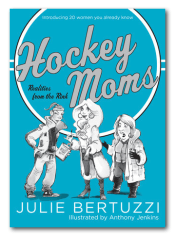 Hockey Moms by Julie Bertuzzi